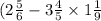 (2 \frac{5}{6} - 3 \frac{4}{5} \times 1 \frac{1}{9} ) \div | - 3.75|